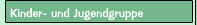 Kinder- und Jugendgruppe